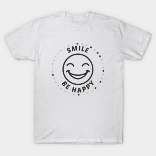 Smile and Be Happy T-Shirt